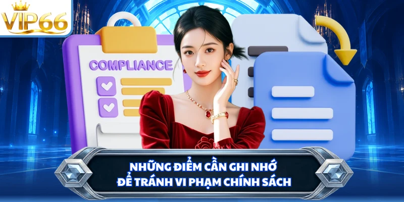 Những điểm cần ghi nhớ để tránh vi phạm chính sách