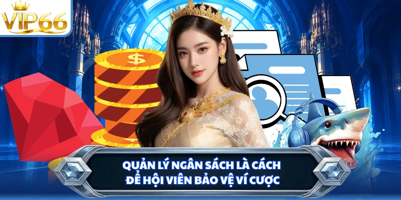Quản lý ngân sách là cách để hội viên bảo vệ ví cược
