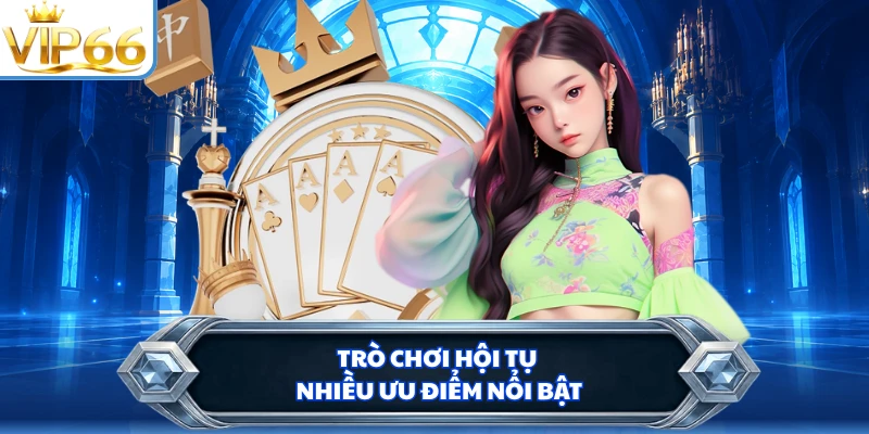 Trò chơi hội tụ nhiều ưu điểm nổi bật