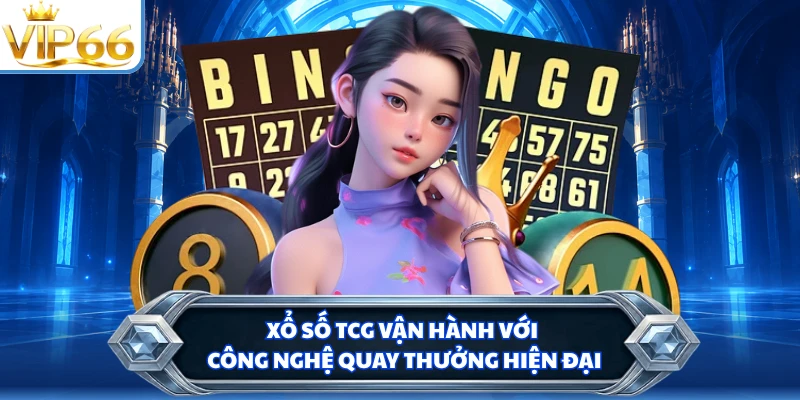 Xổ số TCG vận hành với công nghệ quay thưởng hiện đại